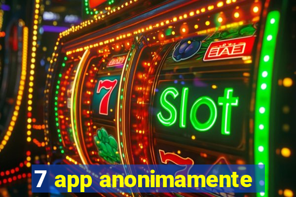 7 app anonimamente